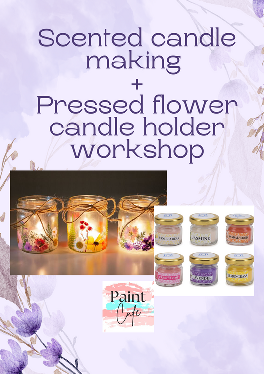 Pressed Flower Candle Holder and 6 Scented Candle Making Workshop