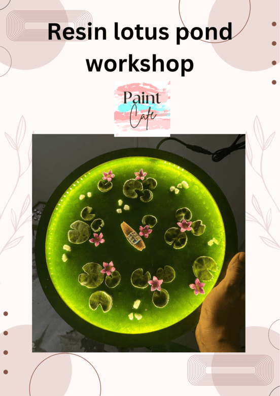 lotus pond resin art workshop in bengaluru, whitefield, hopefarm, varthur, kadugodi, hoodi